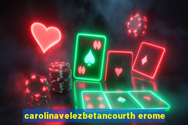 carolinavelezbetancourth erome